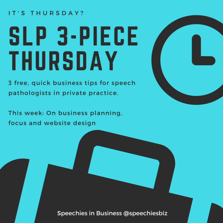 SLP Three-piece Thursday: 3 free, quick business tips for speech pathologists in private practice. Delivered weekly