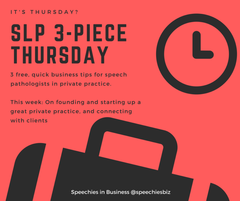 SLP Three-Piece Thursday 2: on founding and starting up a great private practice, and connecting with clients