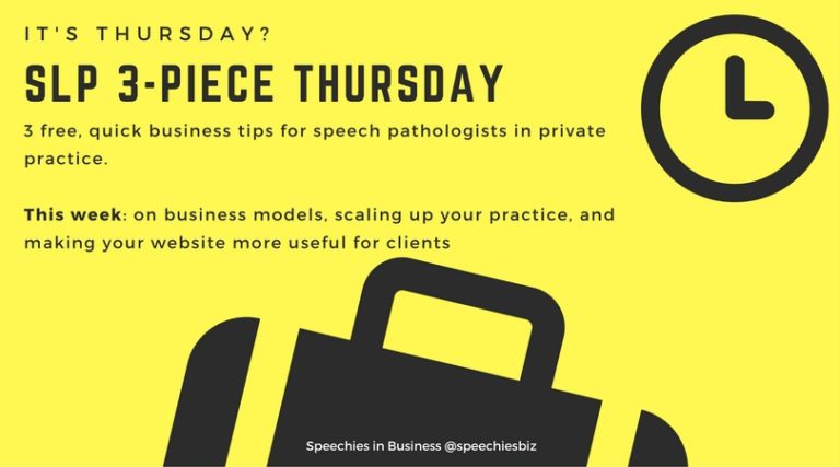 SLP Three-piece Thursday 5: on business models, scaling up your practice, and making your website more useful for clients